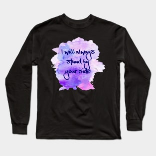 I will always stand by your side, gift for all lovers Long Sleeve T-Shirt